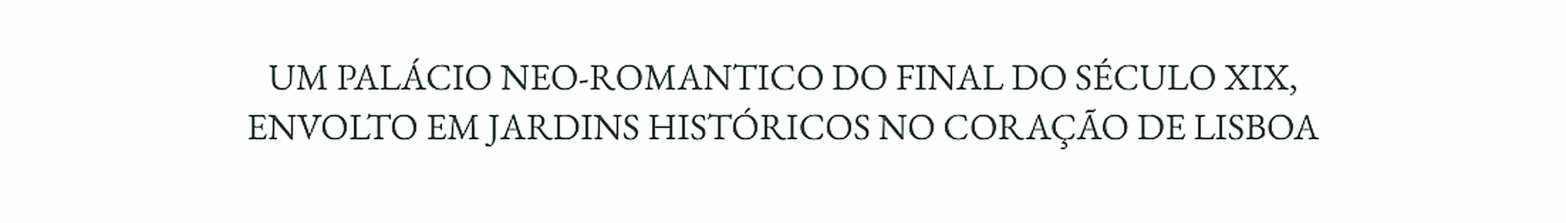Um palácio neo-romântico do final do século XIX, envolto em jardins históricos no coração de Lisboa